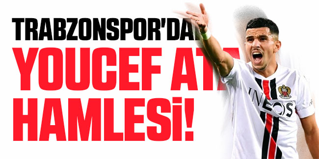 Trabzonspor'dan Youcef Atal hamlesi!