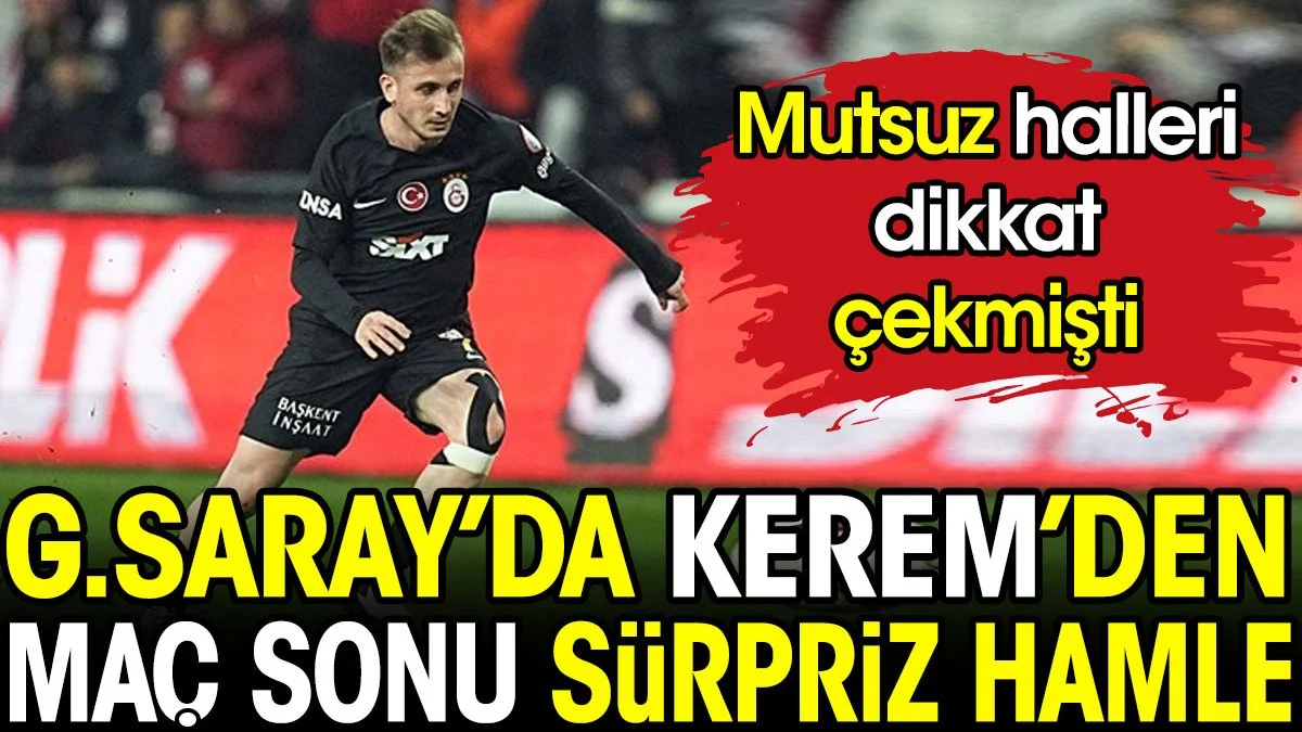 Galatasaray'da Kerem Aktürkoğlu'ndan maç sonu sürpriz hamle