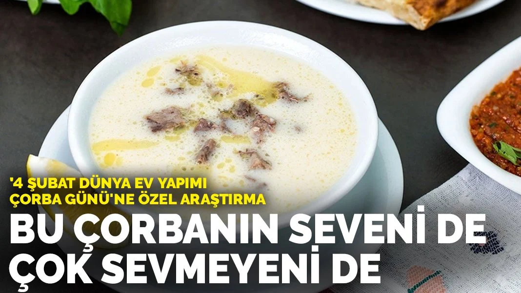 '4 Şubat Dünya Ev Yapımı Çorba Günü'ne özel araştırma: Bu çorbanın seveni çok sevmeyeni de