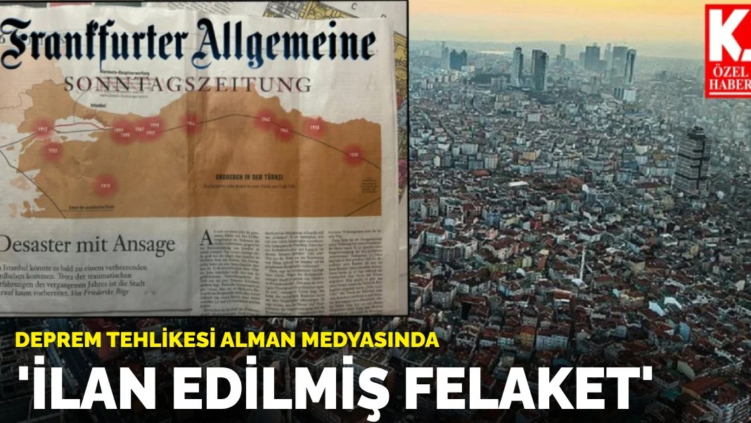 Deprem tehlikesi Alman medyasında! 'İlan edilmiş felaket'
