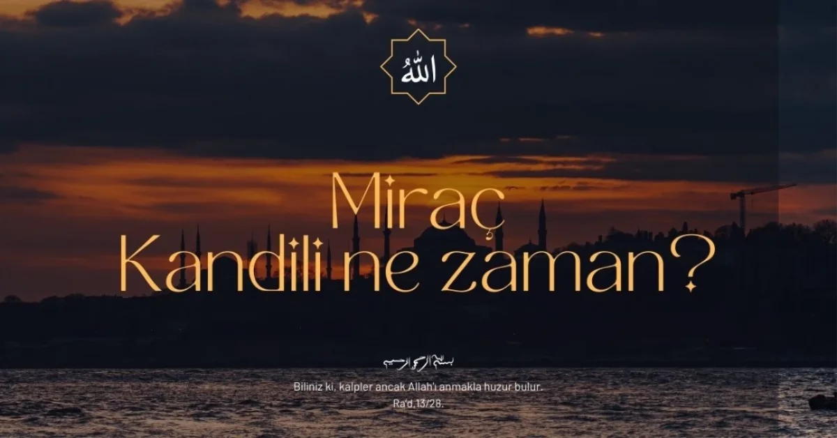 Miraç kandili ne zaman? Miraç Kandili'nde oruç tutulur mu?