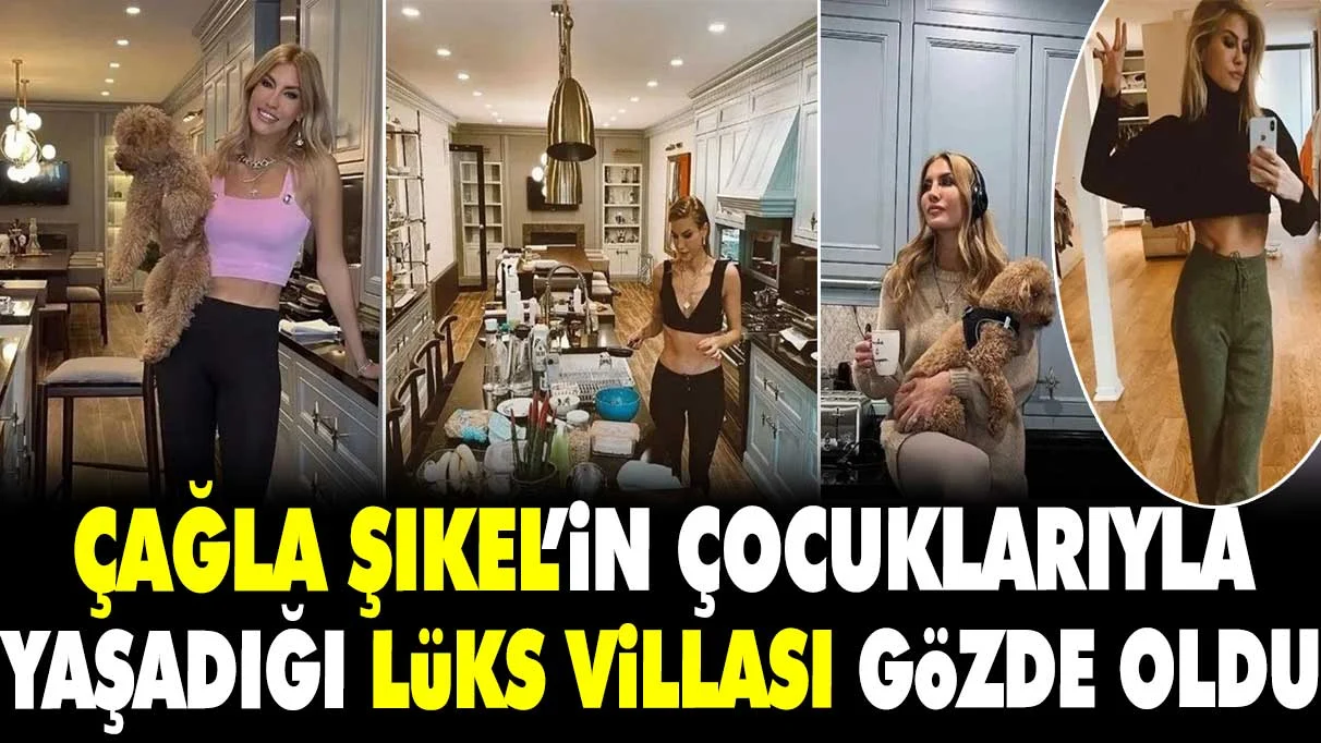Çağla Şıkel’in çocuklarıyla yaşadığı lüks villası gözde oldu