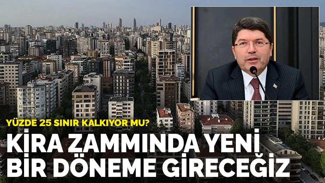 Kira zammında yüzde 25 sınır kalkıyor mu? Bakan Tunç: Yeni bir döneme gireceğiz