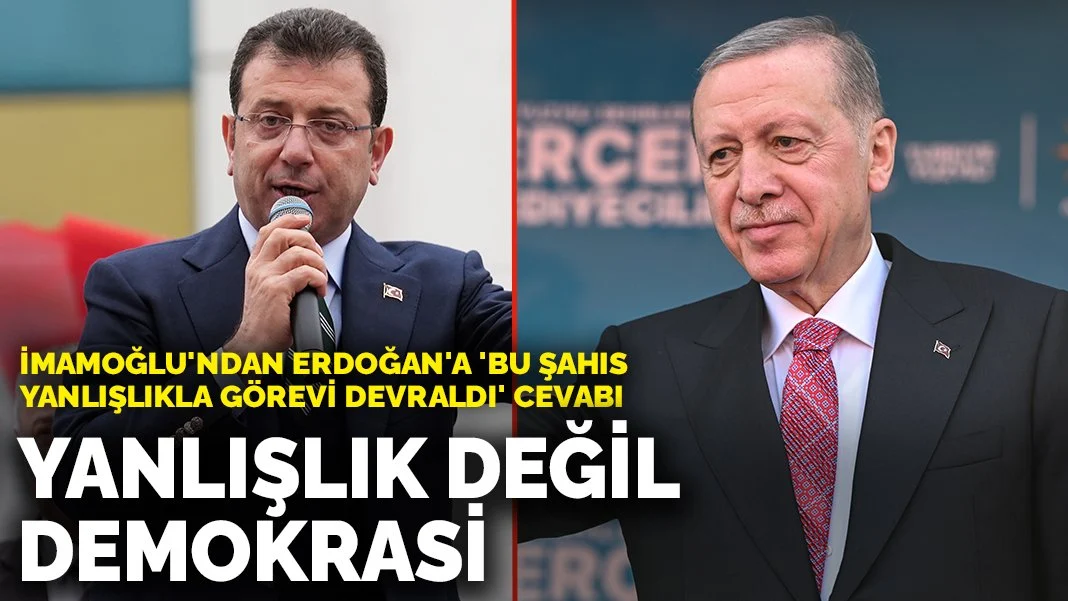 İmamoğlu'ndan Erdoğan'a 'bu şahıs yanlışlıkla görevi devraldı' cevabı: Yanlışlık değil, demokrasi