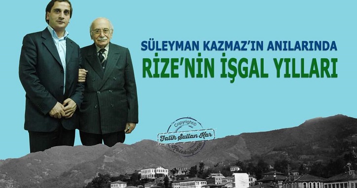 Süleyman Kamaz’ın Anılarında Rize’nin İşgal Yılları