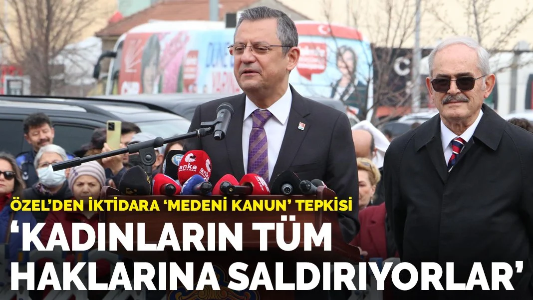 Özel'den iktidara 'medeni kanun' tepkisi: Kadınların tüm haklarına saldırıyorlar