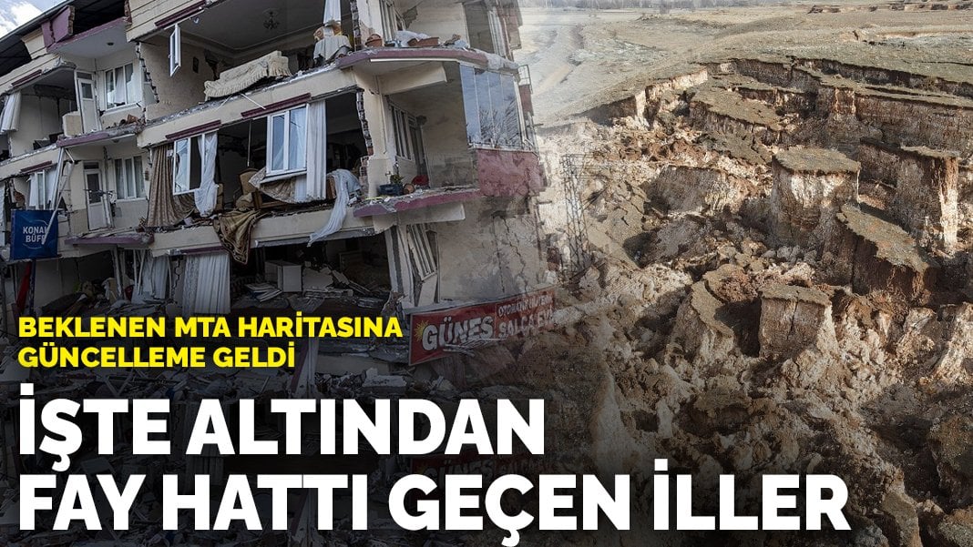 Beklenen MTA haritasına güncelleme geldi: İşte altından fay hattı geçen iller