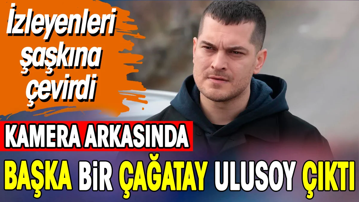 Kamera arkasında başka bir Çağatay Ulusoy çıktı. İzleyenleri şaşkına çevirdi