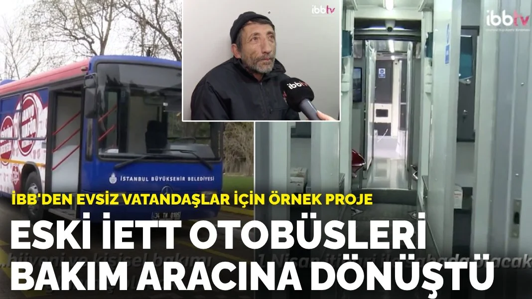 İBB'den evsiz vatandaşlar için örnek proje: Eski İETT otobüsleri bakım aracına dönüştü
