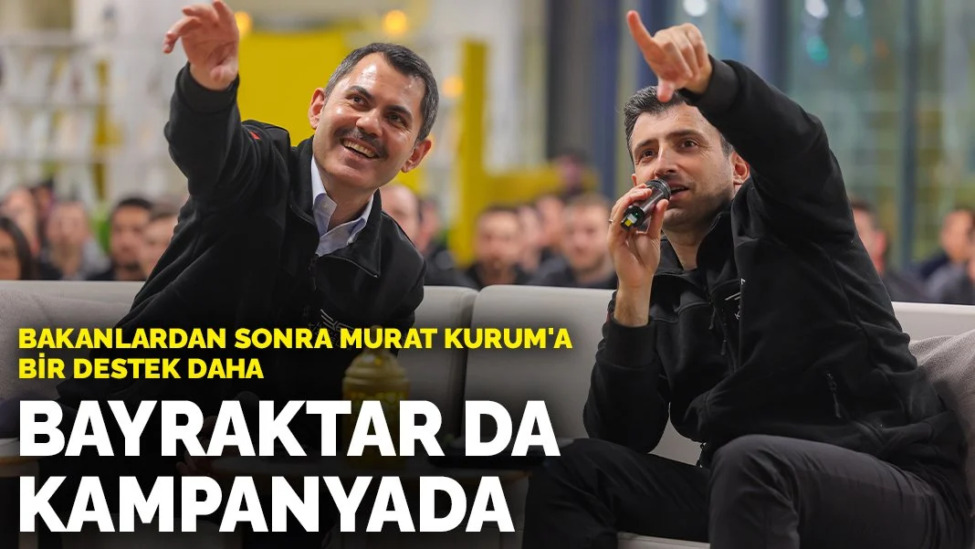 Bakanlardan sonra Murat Kurum'a bir destek daha: Bayraktar da kampanyada