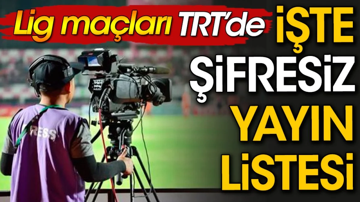 TRT'nin bugün yayınlayacağı şifresiz maçlar belli oldu