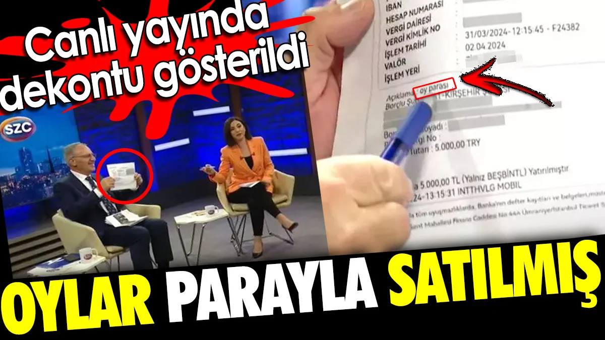 Oylar parayla satılmış. Canlı yayında dekontu gösterildi