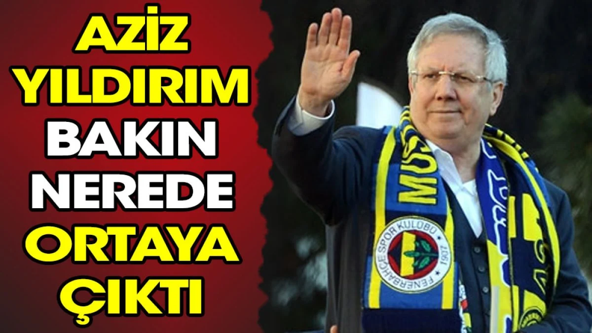 Aziz Yıldırım bakın nerede ortaya çıktı. Yanında kızı da vardı. Görenler çok şaşırdı