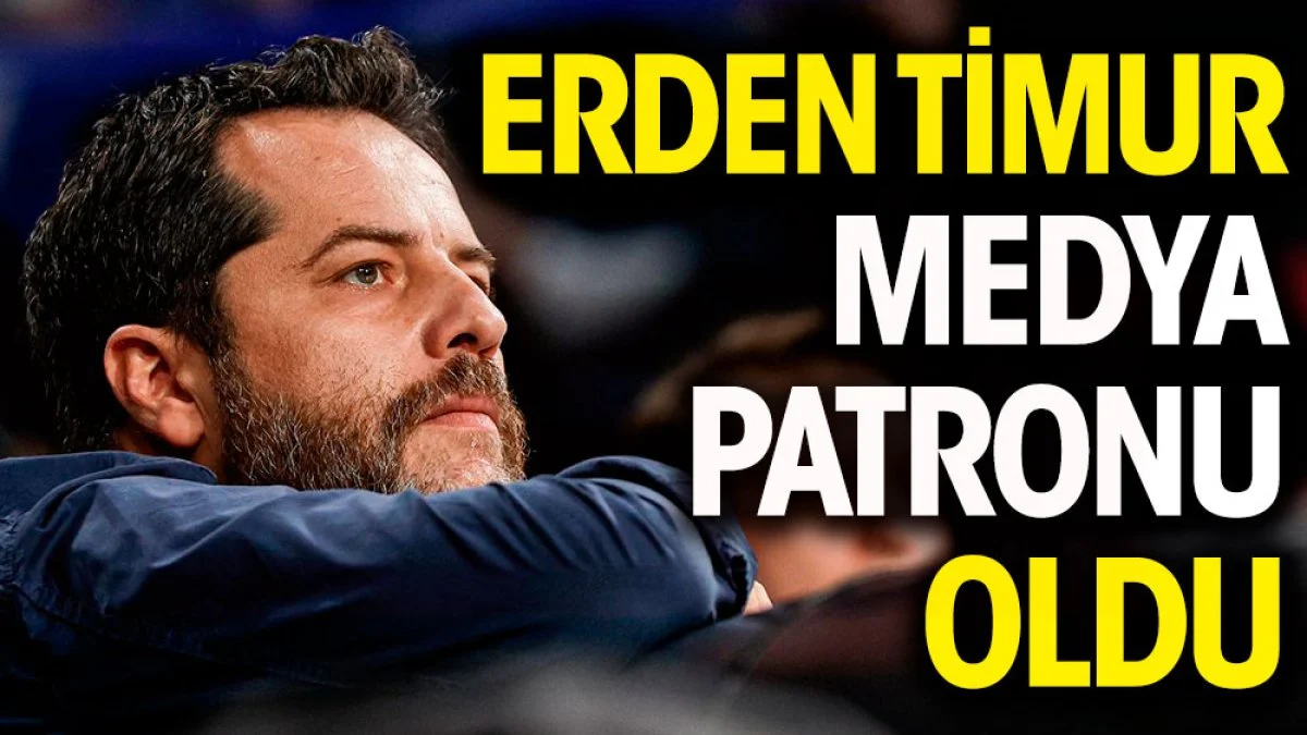 Erden Timur medya patronu oldu