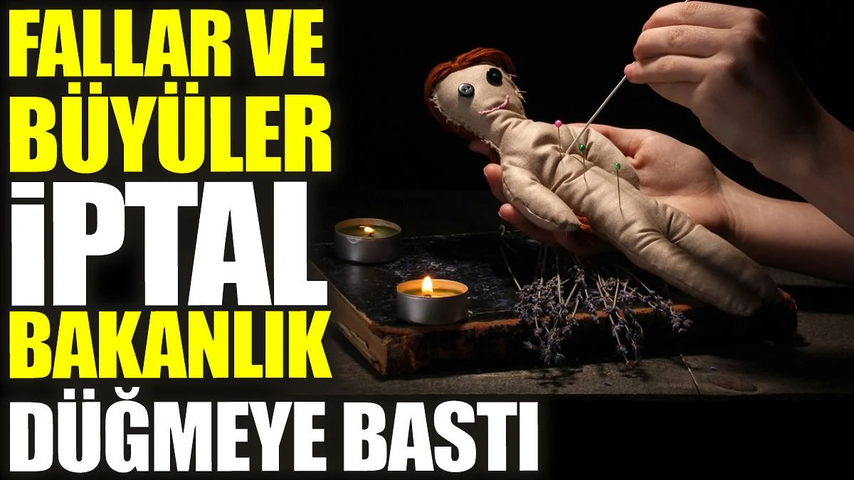 Fallar büyüler iptal bakanlık düğmeye bastıFallar büyüler iptal bakanlık düğmeye bastı