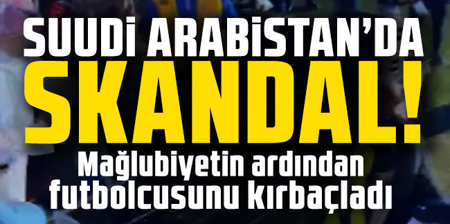 Suudi Arabistan'da skandal: Mağlubiyetin ardından futbolcusunu kırbaçladı