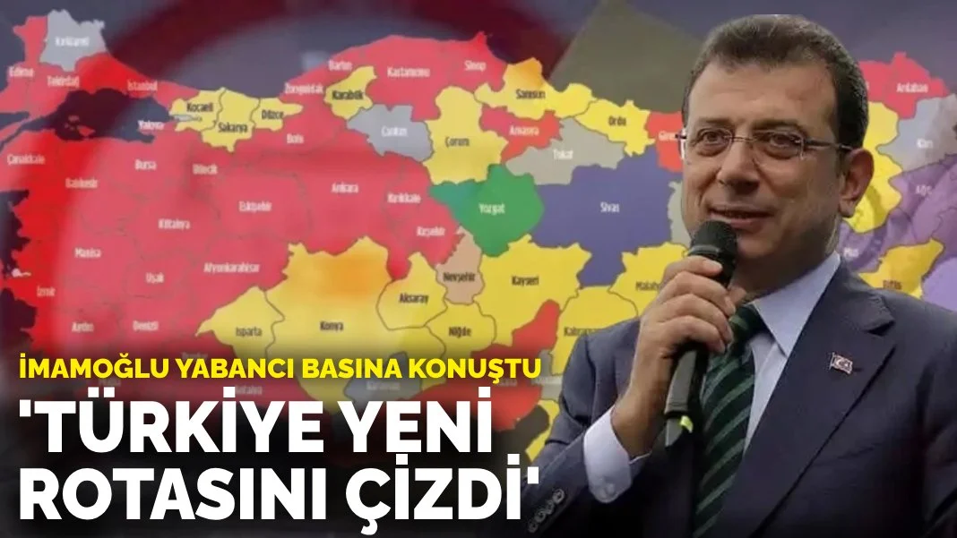 İmamoğlu yabancı basına konuştu: Türkiye yeni rotasını çizdi