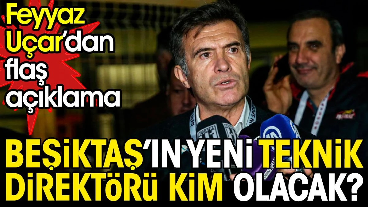 Beşiktaş'ın yeni hocası kim olacak? Feyyaz Uçar'dan flaş açıklama