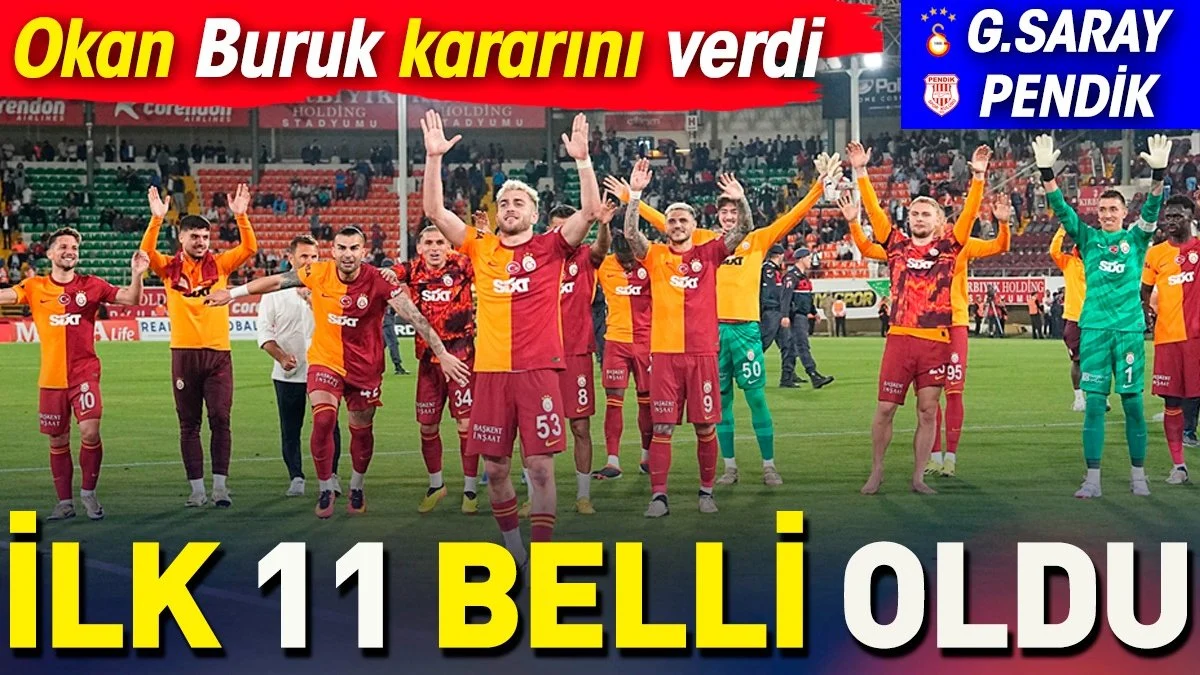 Galatasaray Pendikspor karşısında. İlk 11 belli oldu. Okan Buruk'tan flaş uyarı
