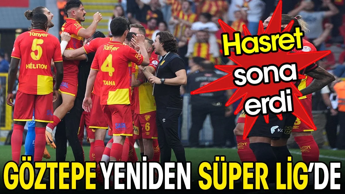 Göztepe yeniden Süper Lig'de