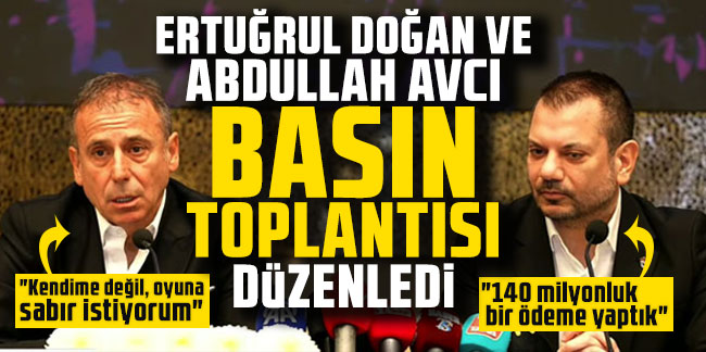 Ertuğrul Doğan ve Abdullah Avcı basın toplantısı düzenledi
