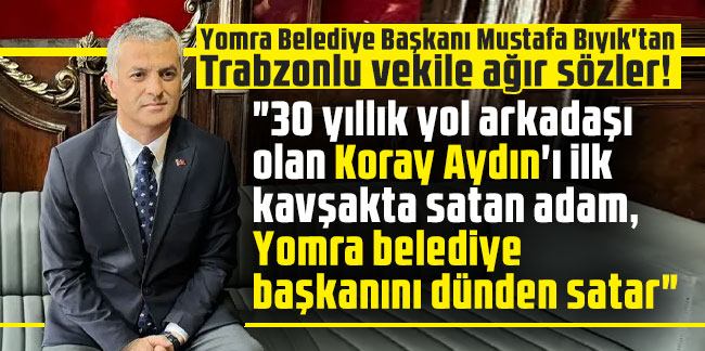 Bıyık ‘tan Milletvekiline Ağır Suçlama