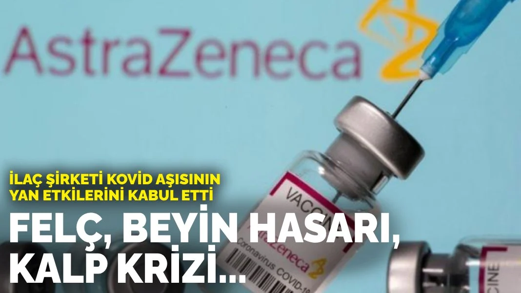 İlaç şirketi Kovid aşısının yan etkilerini ilk kez kabul etti: Felç, beyin hasarı, kalp krizi, akciğer embolisi...