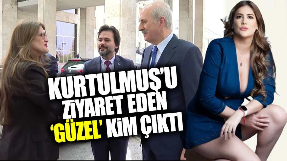 Numan Kurtulmuş’u ziyaret eden ‘Güzel’ kim çıktı