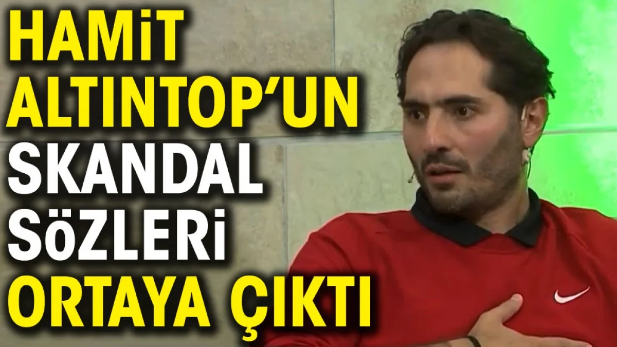 Hamit Altıntop'un skandal sözleri ortaya çıktı