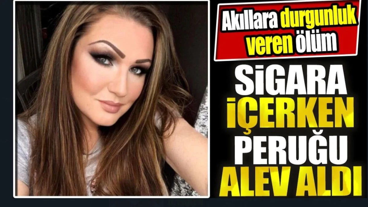 Sigara içerken peruğu alev aldı. Akıllara durgunluk veren ölüm