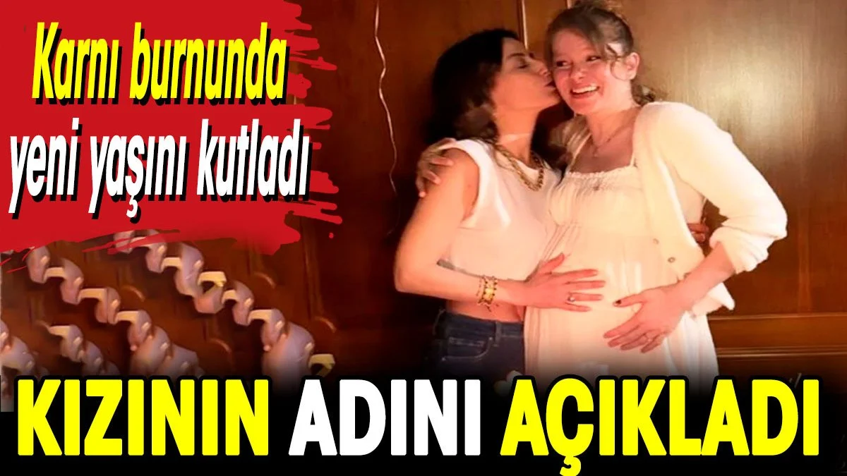 Karnı burnunda yeni yaşını kutlayan Burcu Biricik kızının adını açıkladı