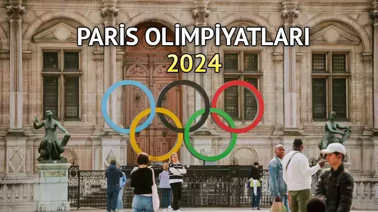 2024 Paris olimpiyatları ne zaman? Paris olimpiyatlarına Türkiye katılacak mı?