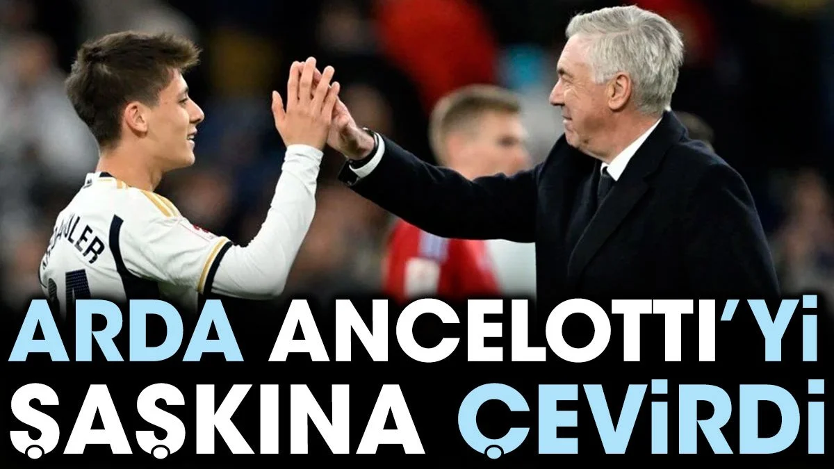 Arda Güler Ancelotti'yi şaşkına çevirdi