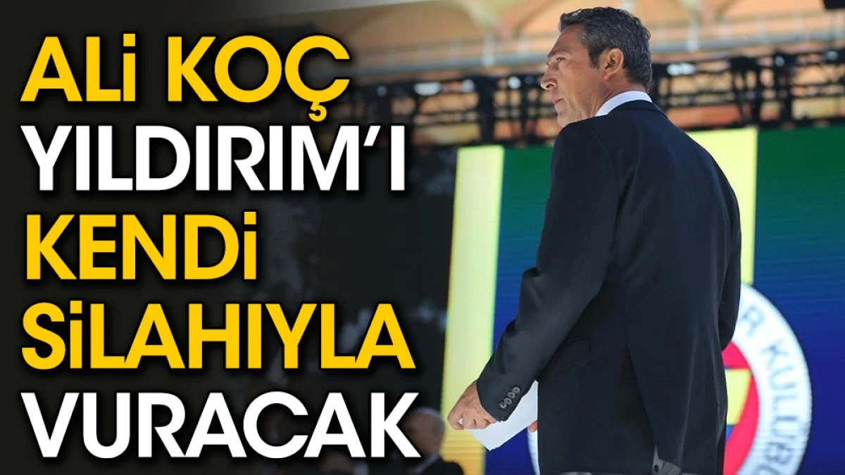 Ali Koç Aziz Yıldırım'ı Mourinho ile ekarte edecek