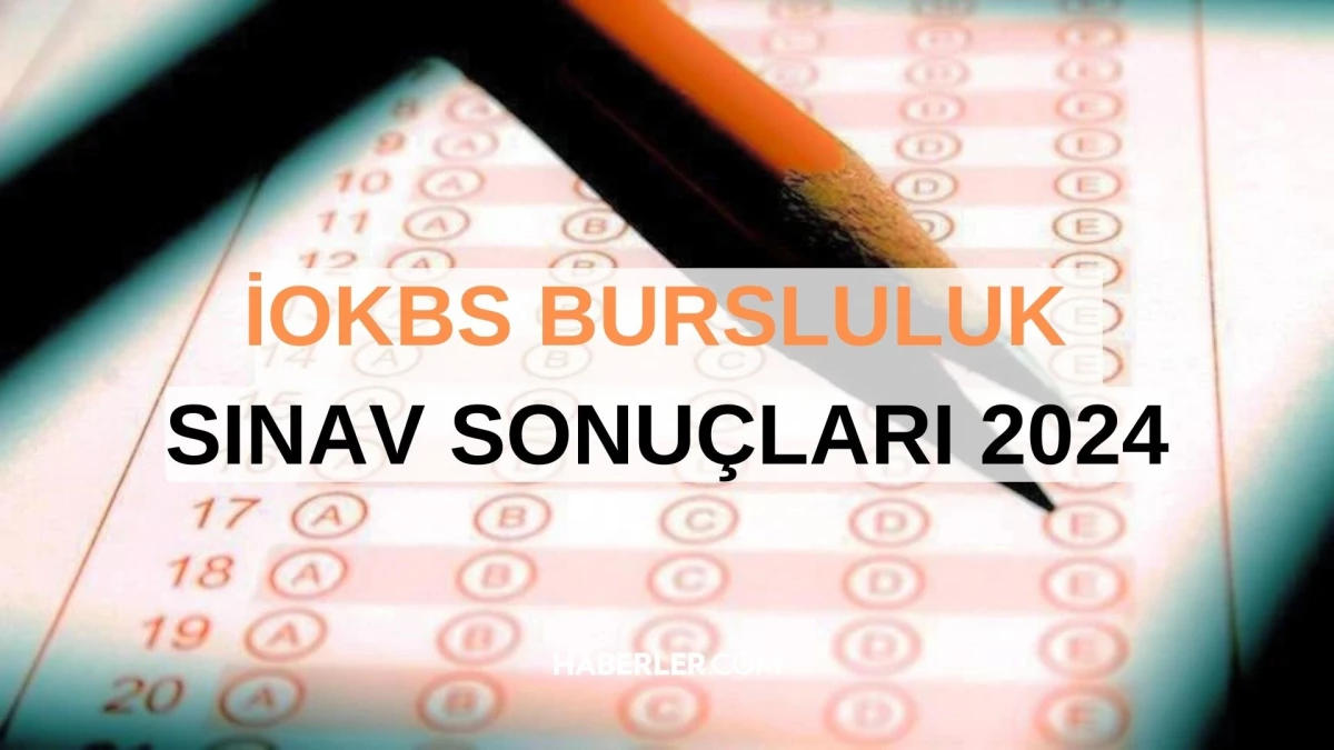 İOKBS BURSLULUK SINAV SONUÇLARI 2024! İOKBS bursluluk sınav sonuçları açıklandı mı?