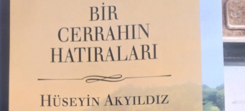 Rizeli Op. Dr. Hüseyin Akyıldız’ ın yazdığı “Bir Cerrahın Hatıraları” İsimli Kitabı Çok Yoğun İlgi Gördü