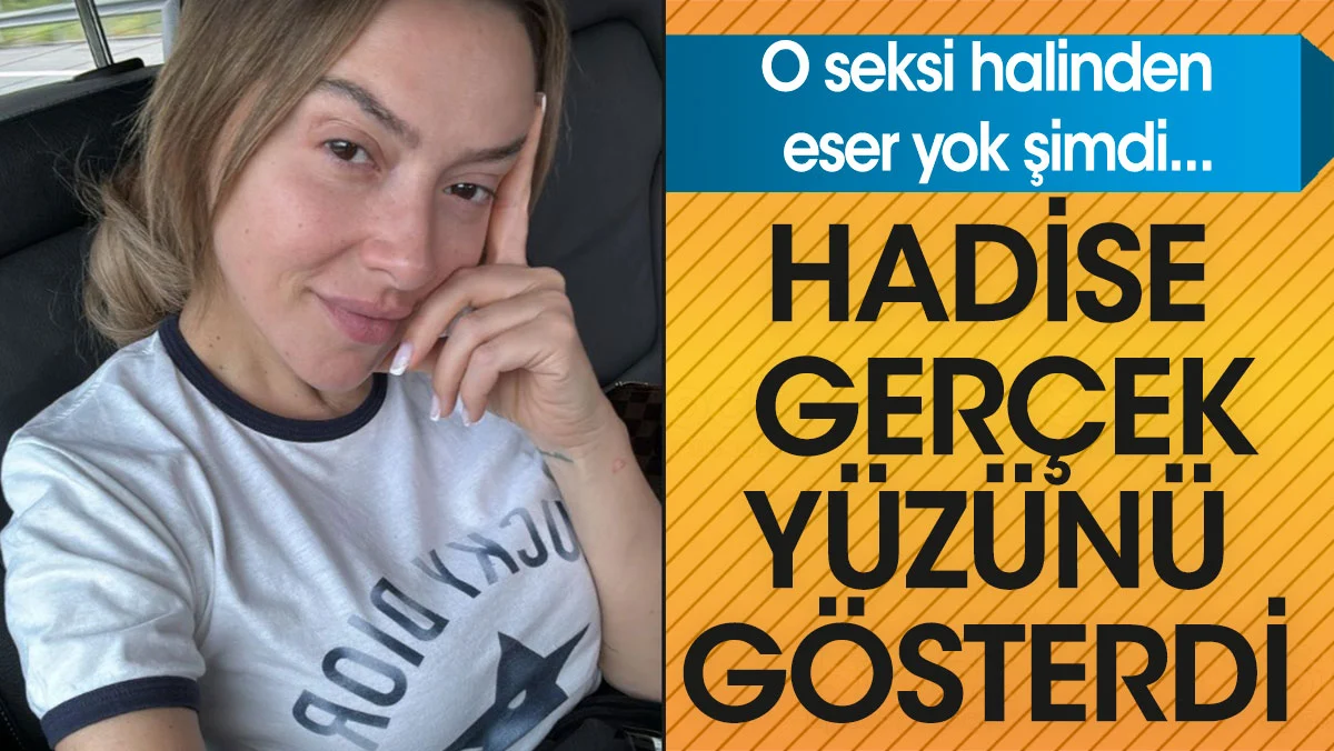 İşte Hadise’nin makyajsız hali
