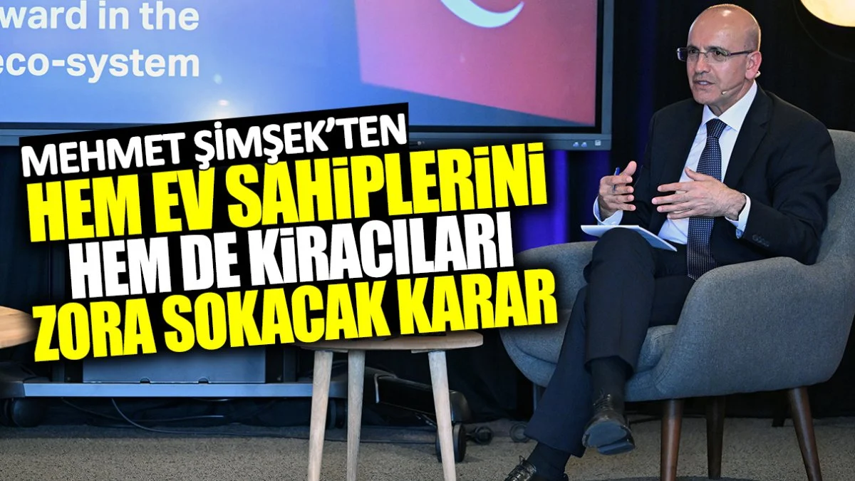 Mehmet Şimşek’ten hem ev sahiplerini hem de kiracıları zora sokacak karar