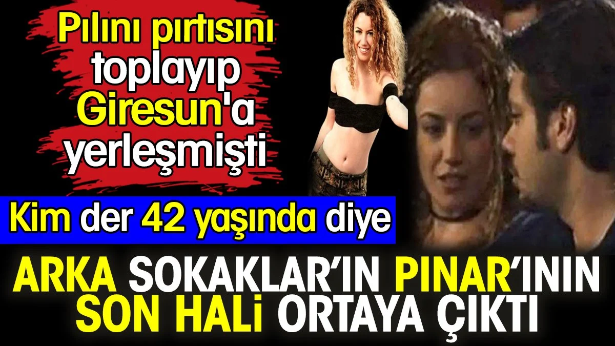 Arka Sokaklar'ın Pınar’ının son hali ortaya çıktı