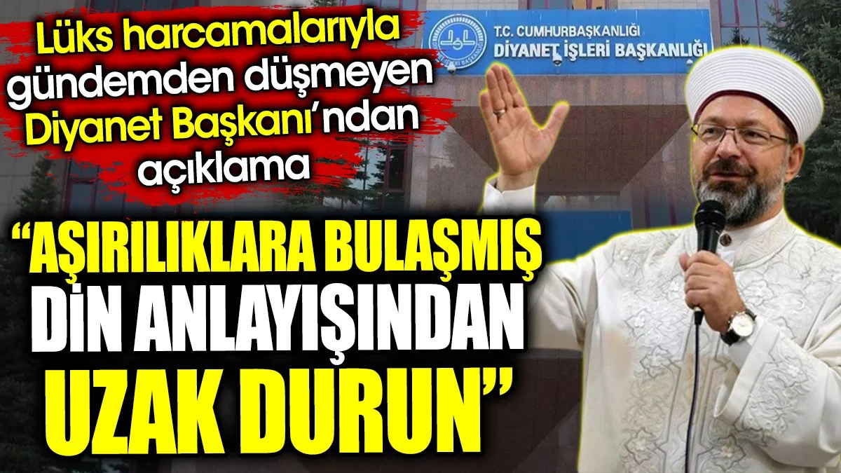 ‘Aşırılıklara bulaşmış din anlayışından uzak durun’