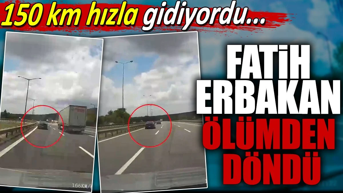 Fatih Erbakan ölümden döndü. 150 km hızla gidiyordu