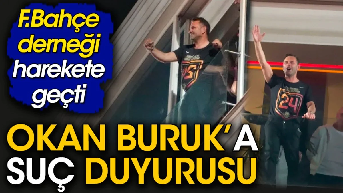 Okan Buruk hakkında suç duyurusu