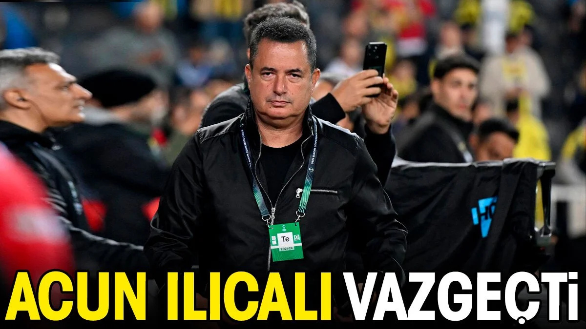 Acun Ilıcalı vazgeçti