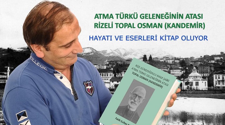 Atma Türkü Geleneğinin Atası Rizeli Şair Topal Osman’ın Hayatı Kitap Oluyor
