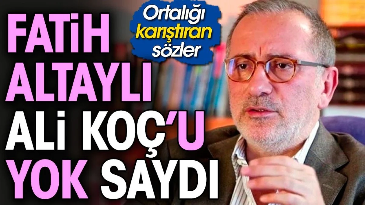 Fatih Altaylı Ali Koç'u yok saydı