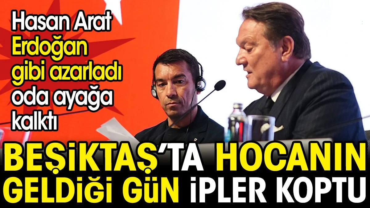 Beşiktaş'ta hocanın geldiği gün ipler koptu. Hasan Arat Erdoğan gibi azarladı oda ayağa kalktı