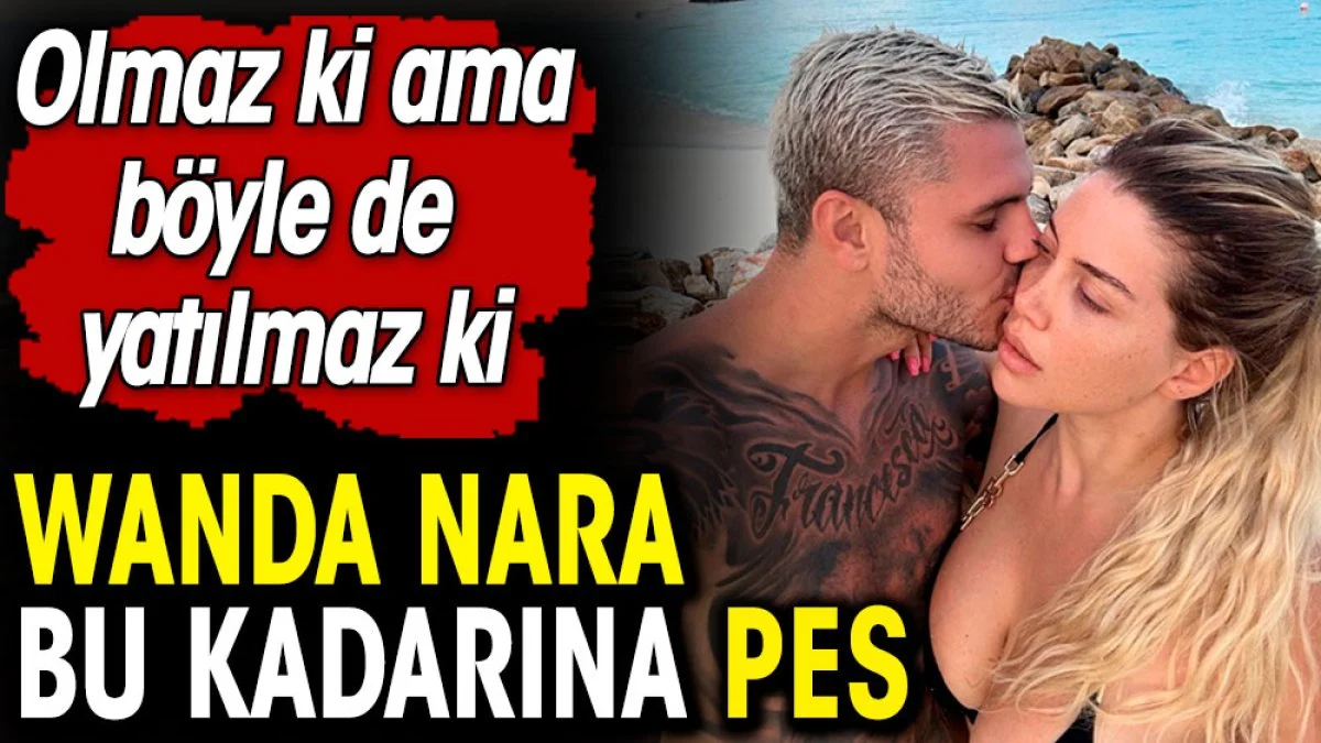 Wanda Nara bu kadarına pes. Olmaz ki ama böyle de yatılmaz ki. Nefes kesen fotoğraflar