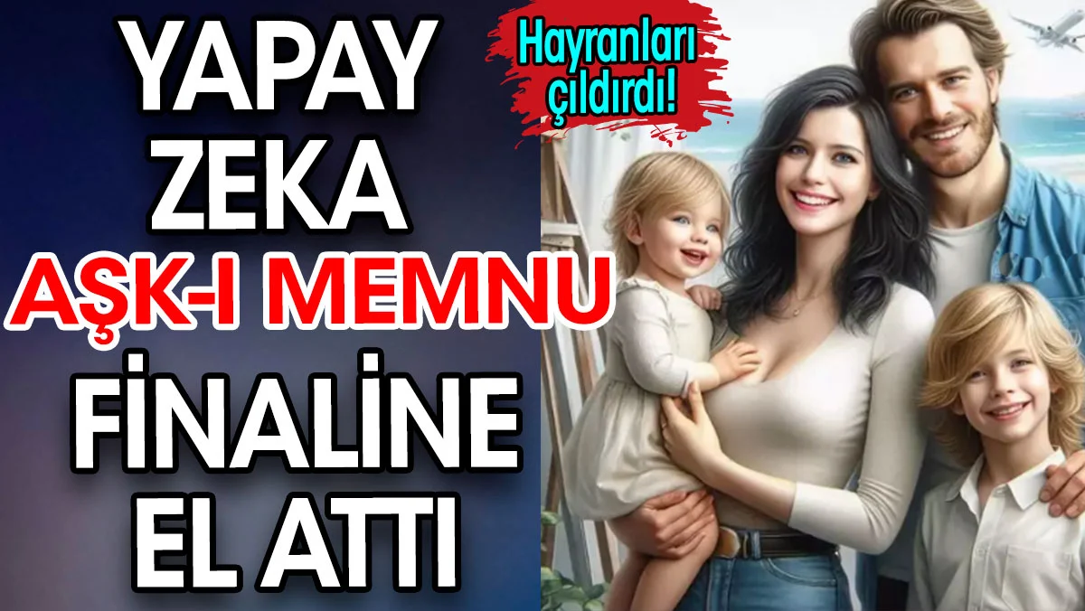 Yapay zeka Aşk-ı Memnu finaline attı. Hayranları çıldırdı