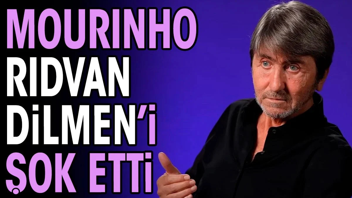 Mourinho Rıdvan Dilmen'i şok etti