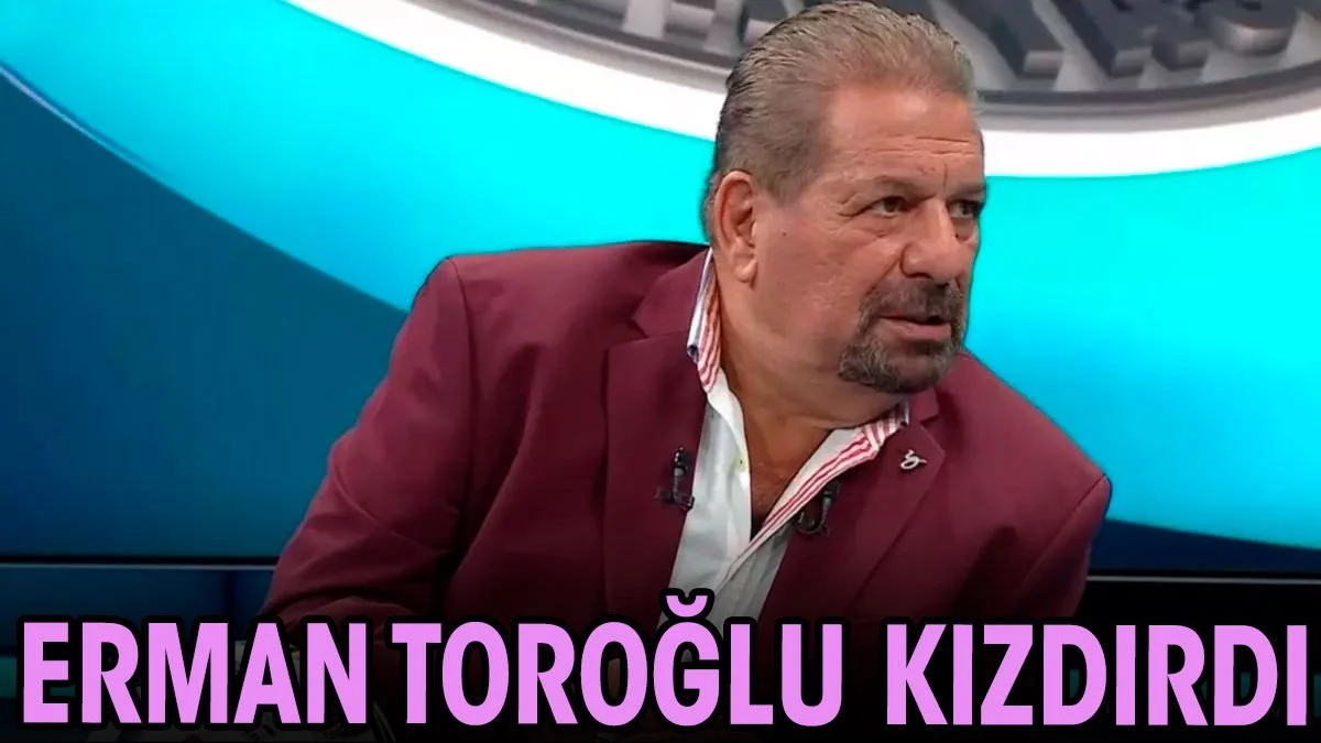 Erman Toroğlu kızdırdı